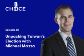 Voice for CHOICE #35: Unpacking Taiwan’s Election with Michael Mazza